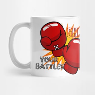 Choose your battles Mug